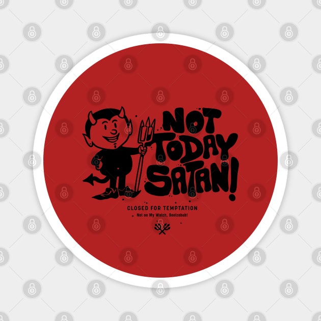 NOT TODAY SATAN! Magnet by artslaves